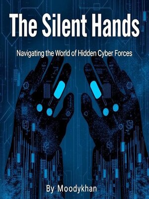 cover image of The Silent Hands Navigating the World of Hidden Cyber Forces